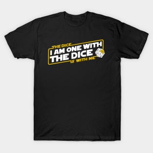 I am ONE with the DICE! T-Shirt